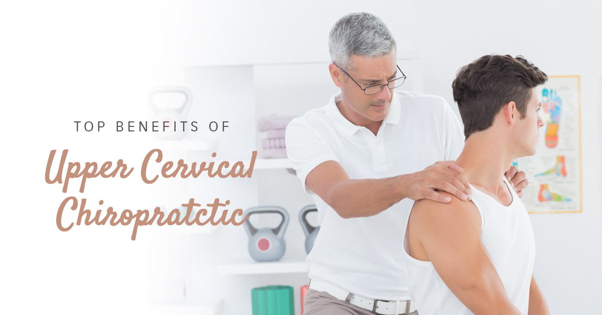 Top Benefits of Upper Cervical Chiropractic