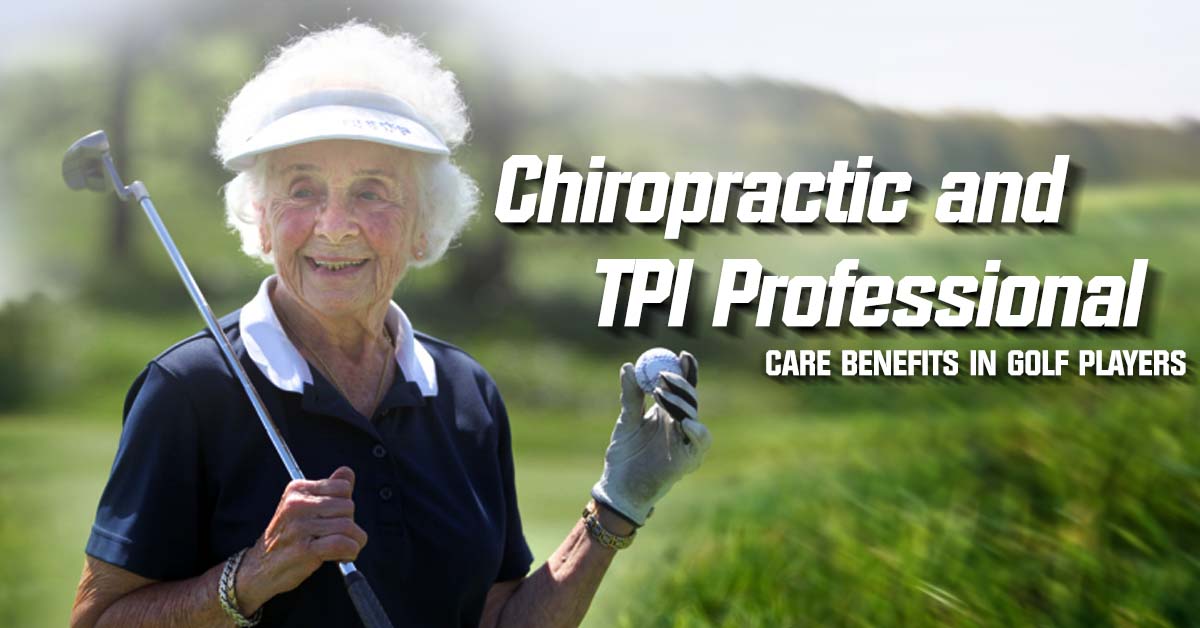 Chiropractic and TPI Professional Care Benefits in Golf Players